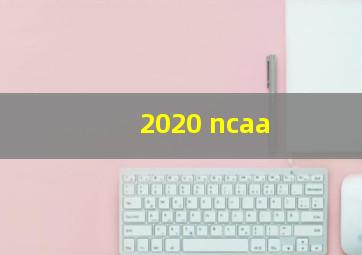 2020 ncaa